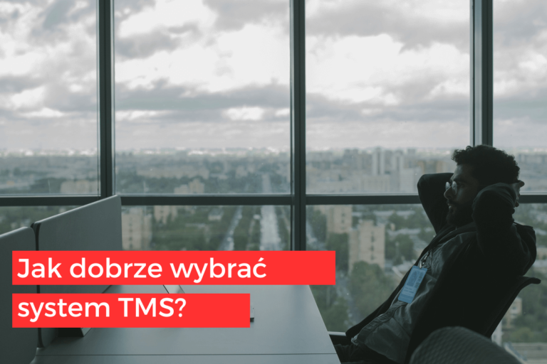 Jak dobrze wybrać TMS Transportation Managment System